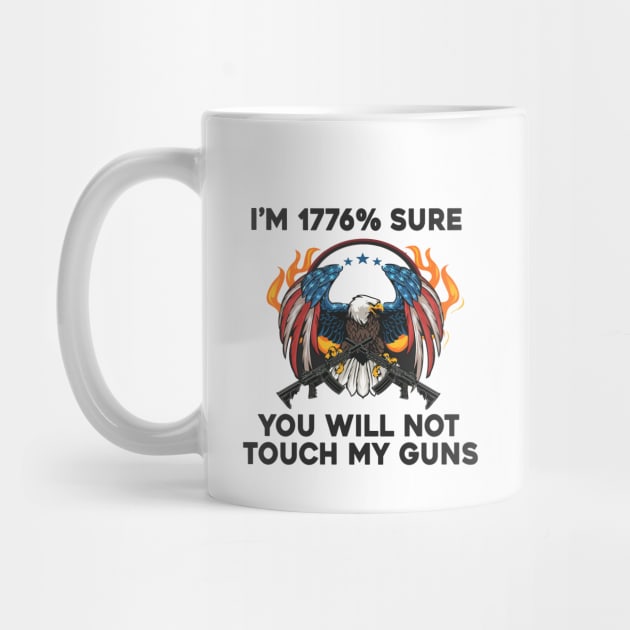 i am 1776% Sure You Will Not Touch My Guns American Flag Vintage by Sunoria